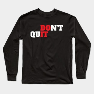 Don't Quit Motivational Long Sleeve T-Shirt